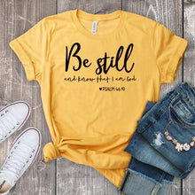 Load image into Gallery viewer, Be Still And Know That I Am God T-shirt