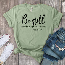 Load image into Gallery viewer, Be Still And Know That I Am God T-shirt