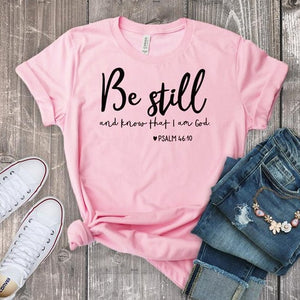 Be Still And Know That I Am God T-shirt